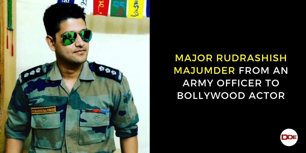 Major Rudrashish Majumder From An Army Officer To Bollywood Actor - DDE